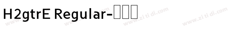 H2gtrE Regular字体转换